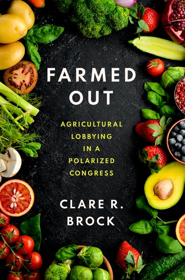 Overview Description Table of Contents Author Information Reviews and Awards Cover for Farmed Out Farmed Out Agricultural Lobbying in a Polarized Congress